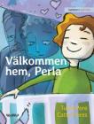 Välkommen hem, Perla: Swedish Edition of Welcome Home, Pearl By Tuula Pere, Catty Flores (Illustrator), Nikolowski-Bogomoloff Angelika (Editor) Cover Image