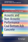 Acoustic and Non-Acoustic Performance Coal Bottom Ash Concrete (Springerbriefs in Applied Sciences and Technology) By Shahiron Shahidan, Nurul Izzati Raihan Ramzi Hannan Cover Image