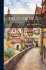 Deutsche Lieder. By Max Schneckenburger Cover Image