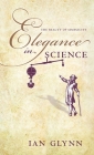 Elegance in Science: The Beauty of Simplicity By Ian Glynn Cover Image