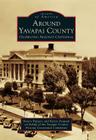 Around Yavapai County: Celebrating Arizona's Centennial (Images of America) Cover Image
