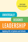 Universally Designed Leadership: Applying UDL to Systems and Schools By Katie Novak, EdD, Kristan Rodriguez Cover Image