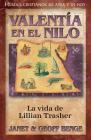 Valentia En El Nilo: La Vida de Lillian Trasher (Heroes Cristianos de Ayer y Hoy) Cover Image