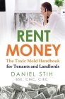 Rent Money: The Toxic Mold Handbook for Tenants and Landlords By Daniel Stih Cover Image
