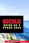 Sicile Guide de Voyage 2024: 