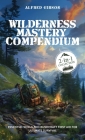 Wilderness Mastery Compendium: Essential Skills and Bushcraft First Aid for Ultimate Survival (2-in-1 Collection) Cover Image