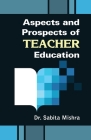 Aspects and Prospects of Teacher Education Cover Image