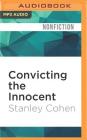 Convicting the Innocent: Death Row and America's Broken System of Justice By Stanley Cohen, Allan Robertson (Read by) Cover Image