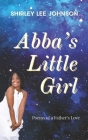 Abba's Little Girl: Poems of a Father's Love By Shirley Lee Johnson Cover Image