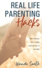 Real Life Parenting Hacks: Thirty Practical Ways to Bring Hope and Help to Your Home Cover Image