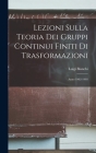 Lezioni Sulla Teoria Dei Gruppi Continui Finiti Di Trasformazioni: Anno 1902-1903 Cover Image