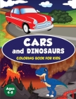 Cars and Dinosaurs Coloring Book for Kids Ages 4-8: 80 Fun and Exciting Space and Car Based Coloring Designs for Boys Ages 4-8 (Childrens Coloring Boo By Amazing Activity Press Cover Image