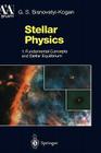 Stellar Physics: 1: Fundamental Concepts and Stellar Equilibrium (Astronomy and Astrophysics Library) By G. S. Bisnovatyi-Kogan, A. y. Blinov (Translator), M. Romanova (Translator) Cover Image