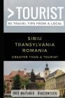 Greater Than a Tourist- Sibiu Transylvania Romania: 50 Travel Tips from a Local By Greater Than a. a. Tourist (Foreword by), Iris Matubis -. Diaconescu Cover Image