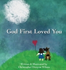 God First Loved You By Christopher Dwayne Wilson Cover Image