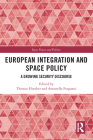 European Integration and Space Policy: A Growing Security Discourse (Space Power and Politics) Cover Image