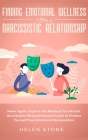 Finding Emotional Wellness After a Narcissistic Relationship: Never Again. Explore The Reasons You Attract Narcissistic Personalities and Learn to Pro Cover Image