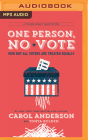 One Person, No Vote (YA Edition): How Not All Voters Are Treated Equally By Carol Anderson, Tonya Bolden, Adenrele Ojo (Read by) Cover Image