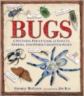 Bugs: A Stunning Pop-up Look at Insects, Spiders, and Other Creepy-Crawlies By George McGavin, Jim Kay (Illustrator) Cover Image