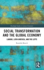 Social Transformation and the Global Economy: Labour, Latin America, and the Lefts (Routledge Studies in Labour Economics) Cover Image