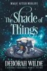 The Shade of Things: A Humorous Paranormal Women's Fiction By Deborah Wilde Cover Image
