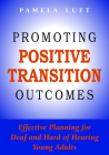 Promoting Positive Transition Outcomes: Effective Planning for Deaf and Hard of Hearing Young Adults (Deaf Education #4) By Pamela Luft Cover Image