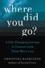 Where Did You Go?: A Life-Changing Journey to Connect with Those We've Lost Cover Image