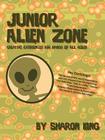 Junior Alien Zone: Creative Experiences for Hands of All Ages! Cover Image