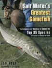 Salt Water's Greatest Gamefish: Techniques and Tactics to Catch the Top 35 Species By Tom Boyd, Stu Apte (Foreword by) Cover Image