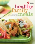 American Heart Association Healthy Family Meals: 150 Recipes Everyone Will Love: A Cookbook By American Heart Association Cover Image