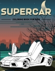 Supercar Coloring Book For Kids: Super Cool Sports Car Coloring Book For Kids, Boys And Girls Over 50 Sport Car Designs (Luxury Cars, Sport And Superc By Supercar For Coloring Cover Image