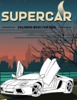 Supercar Coloring Book For Kids: Super Cool Sports Car Coloring Book For Kids, Boys And Girls Over 50 Sport Car Designs (Luxury Cars, Sport And Superc Cover Image