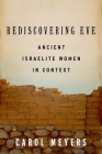 Rediscovering Eve: Ancient Israelite Women in Context By Carol Meyers Cover Image