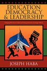 Education, Democracy & Leadership: Changing Old African Cultures and Timing Innovative & Strategic Policies By Joseph Haba Cover Image
