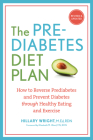 The Prediabetes Diet Plan: How to Reverse Prediabetes and Prevent Diabetes through Healthy Eating and Exercise By Hillary Wright, M.Ed., RDN Cover Image
