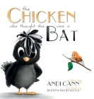 The Chicken Who Thought She Was a Bat By Andi Cann Cover Image