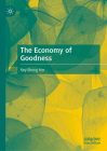 The Economy of Goodness By Rey-Sheng Her Cover Image