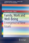 Family, Work and Well-Being: Emergence of New Issues (Springerbriefs in Well-Being and Quality of Life Research) By Mia Tammelin (Editor) Cover Image