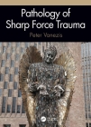 Pathology of Sharp Force Trauma By Peter Vanezis Cover Image