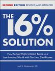 The 16 % Solution, Revised Edition: How to Get High Interest Rates in a Low-Interest World with Tax Lien Certificates Cover Image