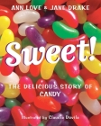 Sweet!: The Delicious Story of Candy Cover Image