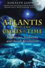 Atlantis and the Cycles of Time: Prophecies, Traditions, and Occult Revelations By Joscelyn Godwin Cover Image