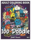 100 Doodle: An Adult Coloring Book Stress Relieving Doodle Designs Coloring Book with 100 Antistress Coloring Pages for Adults & T By John Starts Coloring Books Cover Image