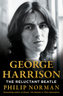 George Harrison: The Reluctant Beatle By Philip Norman Cover Image