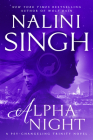 Alpha Night (Psy-Changeling Trinity #4) By Nalini Singh Cover Image