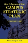 How To Implement Your Campus Strategic Plan: A Practitioner's Guide By Ed D. Patrick Sanaghan Cover Image