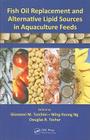 Fish Oil Replacement and Alternative Lipid Sources in Aquaculture Feeds By Giovanni M. Turchini (Editor), Wing-Keong Ng (Editor), Douglas Redford Tocher (Editor) Cover Image