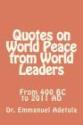 Quotes on World Peace from World Leaders: 400 BC to 2011 AD By Emmanuel Adetula Cover Image