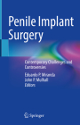 Penile Implant Surgery: Contemporary Challenges and Controversies By Eduardo P. Miranda (Editor), John P. Mulhall (Editor) Cover Image