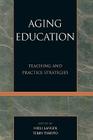 Aging Education: Teaching and Practice Strategies By Nieli Langer (Editor), Terry Tirrito (Editor), Julie Miller-Cribbs (Contribution by) Cover Image